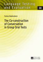 The Co-Construction of Conversation in Group Oral Tests 3631601093 Book Cover