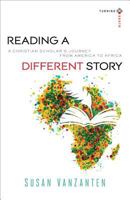 Reading a Different Story: A Christian Scholar's Journey from America to Africa 0801039940 Book Cover