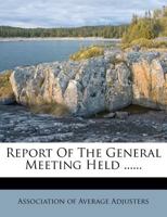 Report Of The General Meeting Held ...... 1275265200 Book Cover