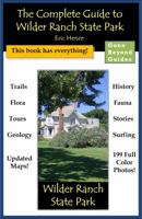 The Complete Guide to Wilder Ranch State Park 0989039218 Book Cover