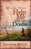 Oh God, Please: Help Me with My Doubt 1605873721 Book Cover