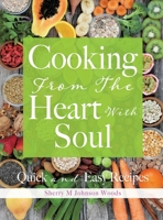 Cooking From The Heart With Soul: Quick and Easy Recipes 1662816278 Book Cover