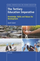The Tertiary Education Imperative: Knowledge, Skills and Values for Development 9463511261 Book Cover