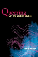 Queering Gay and Lesbian Studies 0252072804 Book Cover