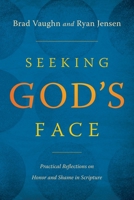 Seeking God's Face: Practical Reflections on Honor and Shame in Scripture 1632965410 Book Cover