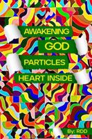 Awakening God Particles Heart Inside 196386106X Book Cover