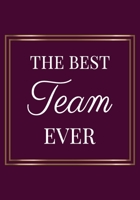 The Best Team Ever: Appreciation Gifts for Friends, coworker, female and male Team Lined Blank Notebook Journal Friendship Appreciation with a saying on the Front Cover 7x10 110 pages 1676119175 Book Cover