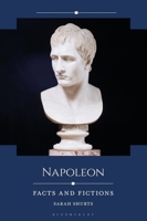 Napoleon: Facts and Fictions (Historical Facts and Fictions) B0GWGSML5L Book Cover