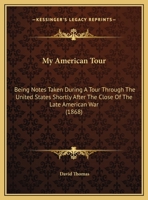 My American Tour: Being Notes Taken During A Tour Through The United States Shortly After The Close Of The Late American War 1166299627 Book Cover