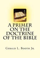 A Primer on the Doctrine of the Bible 1530555892 Book Cover