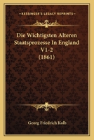 Die Wichtigsten Alteren Staatsprozesse In England V1-2 (1861) 116847616X Book Cover