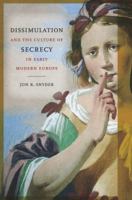 Dissimulation and the Culture of Secrecy in Early Modern Europe 0520274636 Book Cover