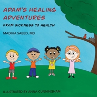 Adam's Healing Adventures: From Sickness to Health 1684335248 Book Cover