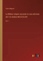 La Bibbia volgare secondo la rara edizione del I di ottobre MCCCCLXXI: Vol. 1 (Italian Edition) 3368713965 Book Cover