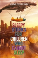 Sleepy Stories for Children Who Cannot Sleep 1949563898 Book Cover
