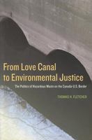 From Love Canal to Environmental Justice: The Politics of Hazardous Waste on the Canada - U.S. Border 1551114348 Book Cover