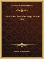 Histoire Du Bouddha Sakya Mouni 1018360808 Book Cover