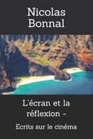 L’écran et la réflexion -: Ecrits sur le cinéma (French Edition) B0F7FC1JSD Book Cover