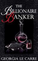The Billionaire Banker (Book 1) 0957681240 Book Cover