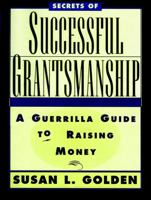 Secrets of Successful Grantsmanship: A Guerrilla Guide to Raising Money (Jossey Bass Nonprofit & Public Management Series) 078790306X Book Cover