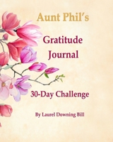 Aunt Phil's Trunk Gratitude Journal: 30-Day Challenge 1940479819 Book Cover
