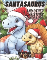 Santasaurus and other Chirstmas Dinosaurs B0CP2R4Q2K Book Cover