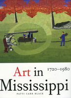 Art in Mississippi, 1720-1980 1578060842 Book Cover