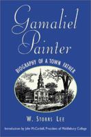 Gamaliel Painter: Biography of a Town Father 0839723431 Book Cover