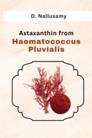 Astaxanthin from Haematococcus Pluvialis 1805281488 Book Cover