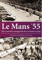 Le Mans '55: The Crash That Changed the Face of Motor Racing 1859834418 Book Cover