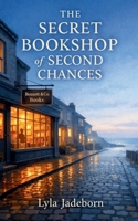 The Secret Bookshop of Second Chances: The most heartwarming and uplifting novel of 2026 B0GQZ3GCH9 Book Cover