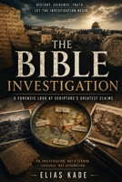 The Bible Investigation: A Forensic Look at Scripture’s Greatest Claims (History) B0H9M9XWNL Book Cover