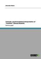 Towards a psychoanalytical interpretation of "Footfalls" 3656144435 Book Cover