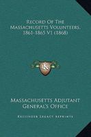 Record of the Massachusetts Volunteers, 1861-1865 V1 0548645477 Book Cover