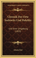 Chronik Der Orte Seelowitz Und Pohrlitz: Und Ihrer Umgebung (1859) 1160340560 Book Cover