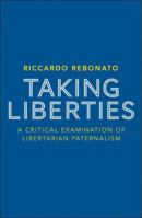 Taking Liberties: A Critical Examination of Libertarian Paternalism 0230391559 Book Cover