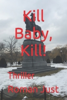 Kill Baby, Kill!: Thriller B0B3V3XM85 Book Cover