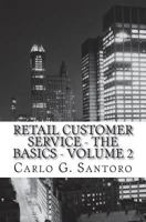 Retail Sales & Customer Service Training - Volume 2: Getting Retail Service Right ! 1478251441 Book Cover