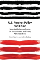 Us Foreign Policy and China: Security Challenges During the Bush, Obama, and Trump Administrations 1474453066 Book Cover