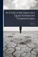 In Ethica Nicomachea Quae Supersunt Commentaria 1246990199 Book Cover