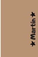 Martín: Cuaderno Con Portada Personalizada | Diario con 110 Páginas | Regalo Perfecto Para el Colegio, Trabajo o Universidad | Tamaño Mediano 15x22.86 cm (Spanish Edition) 1691802182 Book Cover