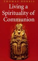 Living a Spirituality on Communion 1856076105 Book Cover
