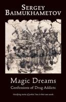 Magic Dreams.: Confessions of Drug Addicts 1940220416 Book Cover