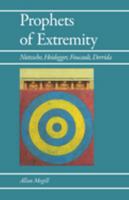 Prophets of Extremity: Nietzsche, Heidegger, Foucault, Derrida 0520060288 Book Cover