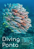 Diving Ponta: A dive and photo guide of Ponta do Ouro, Ponta Malongane and Ponta Mamoli, Mozambique B087616LHG Book Cover