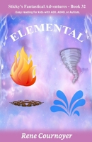 Elemental: Book 32 (Sticky's Fantastical Adventures) B0DZP7CY9X Book Cover