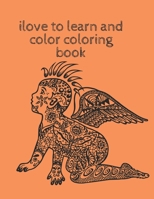 ilove to learn and color coloring book: I Need You to Know,The ABC's, love learn and color coloring book,I Love Dogs,Activity Book,step-by-step ... kids,pencil grip, unicorns,stars and rainbows B0884C7TBD Book Cover