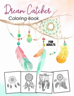 Dream Catcher Coloring Book for Adults: Dream Catcher Supplies , Watercolor Boho Dream Catcher with Wild Cotton Flower and Many More B08QS6KXWS Book Cover