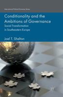 Conditionality and the Ambitions of Governance: Social Transformation in Southeastern Europe (International Political Economy Series) 1137443162 Book Cover