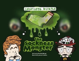 Confused Dudes & the Sockness Monster 1667847716 Book Cover